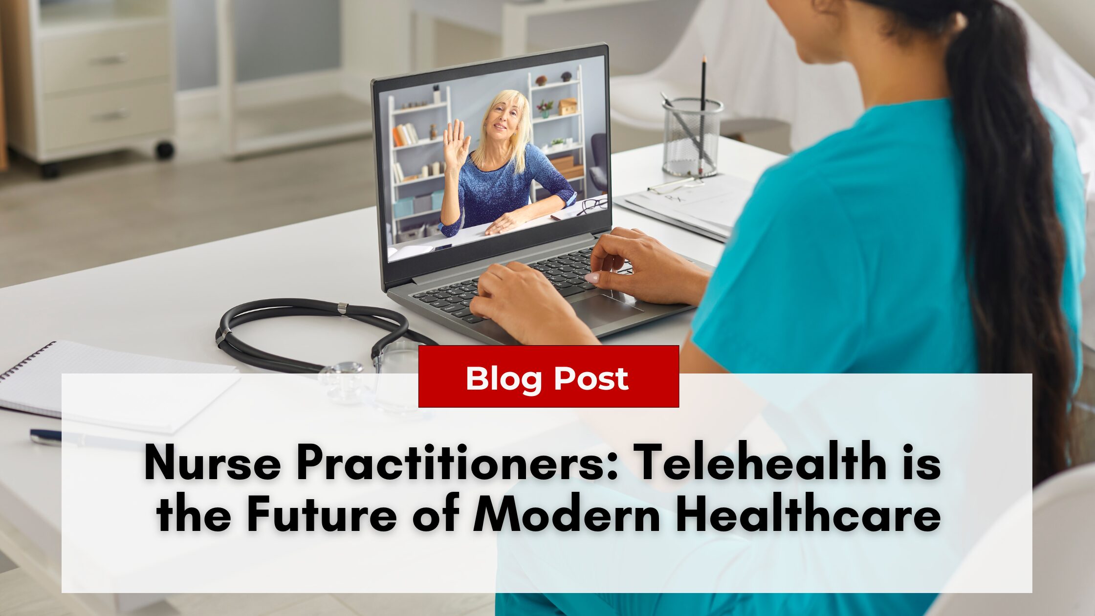 Telehealth for Nurse Practitioners is the future of modern medicine. In this image, nurse practitioner uses a laptop for a telehealth video.